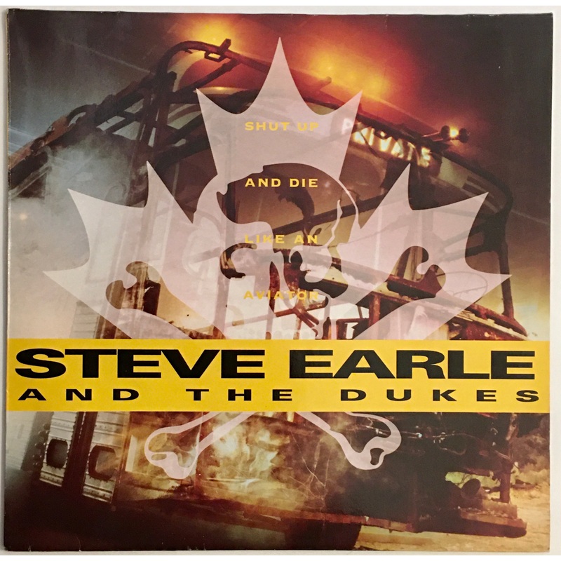 Steve Earle And The Dukes – Shut Up And Die Like An Aviator Lp