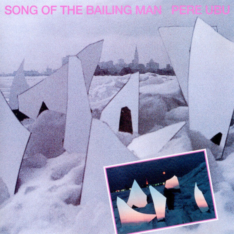 USED CD – Pere Ubu  Song Of The Bailing Man