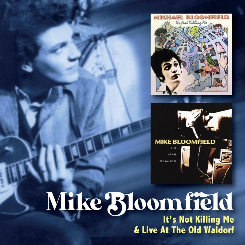 2CD – Mike Bloomfield –  It’s Not Killing Me / Live At The Old Waldorf