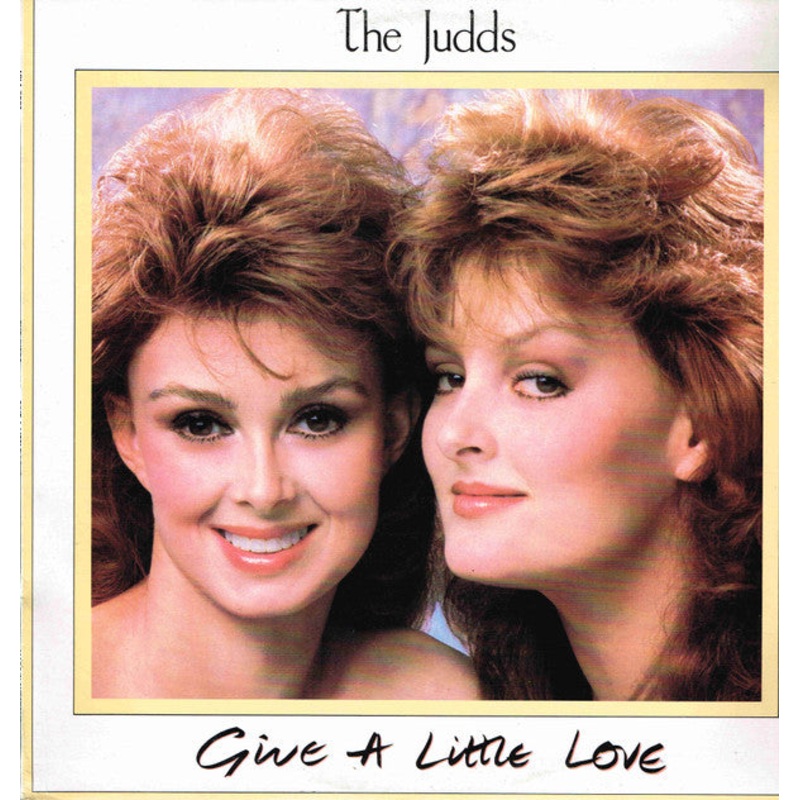 The Judds – Give A Little Love – LP, Album – Very Good Plus (VG+)