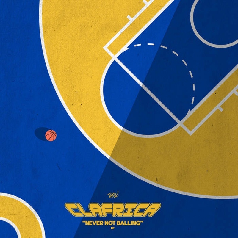 Clafrica – Never Not Balling EP