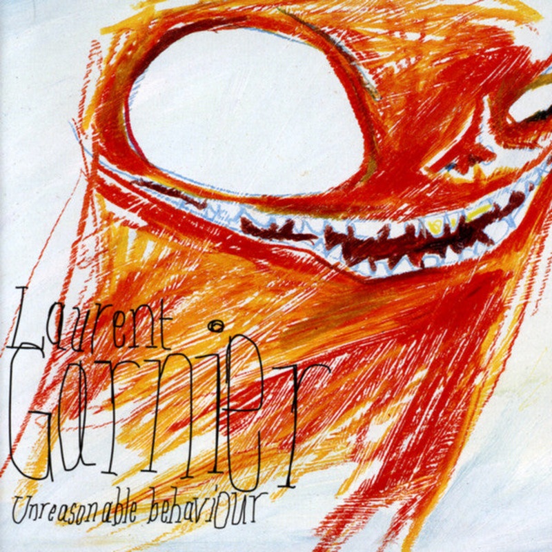 Laurent Garnier – Unreasonable Behavior