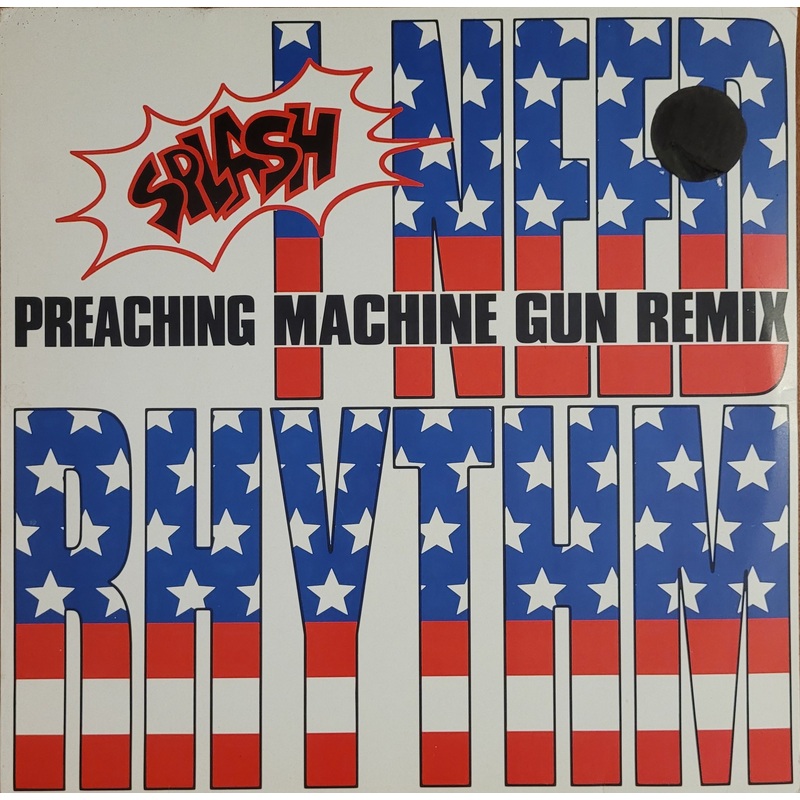 Splash  I Need Rhythm (Preaching Machine Gun Remix) 12 Single