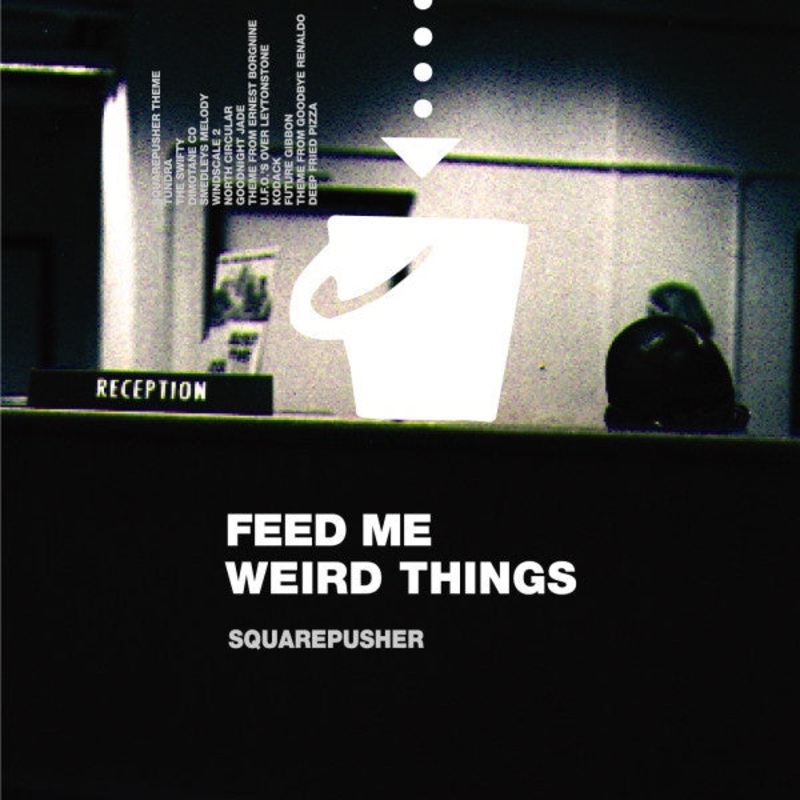 Squarepusher  Feed Me Weird Things
