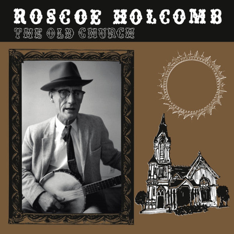 Roscoe Holcomb – The Old Church – LP – Mint (M)