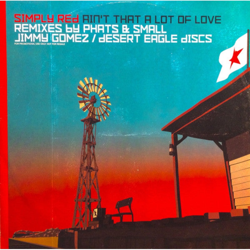 Simply Red – Ain’t That A Lot Of Love (Remixes By Phats & Small / Jimmy Gomez / Desert Eagle Discs)  – 12, Promo – Very Good (VG)