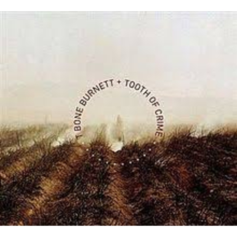 T Bone Burnett – Tooth of the Crime – CD