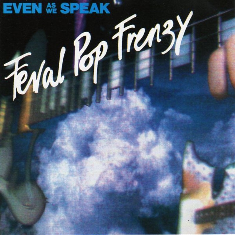 USED CD – Even As We Speak  Feral Pop Frenzy