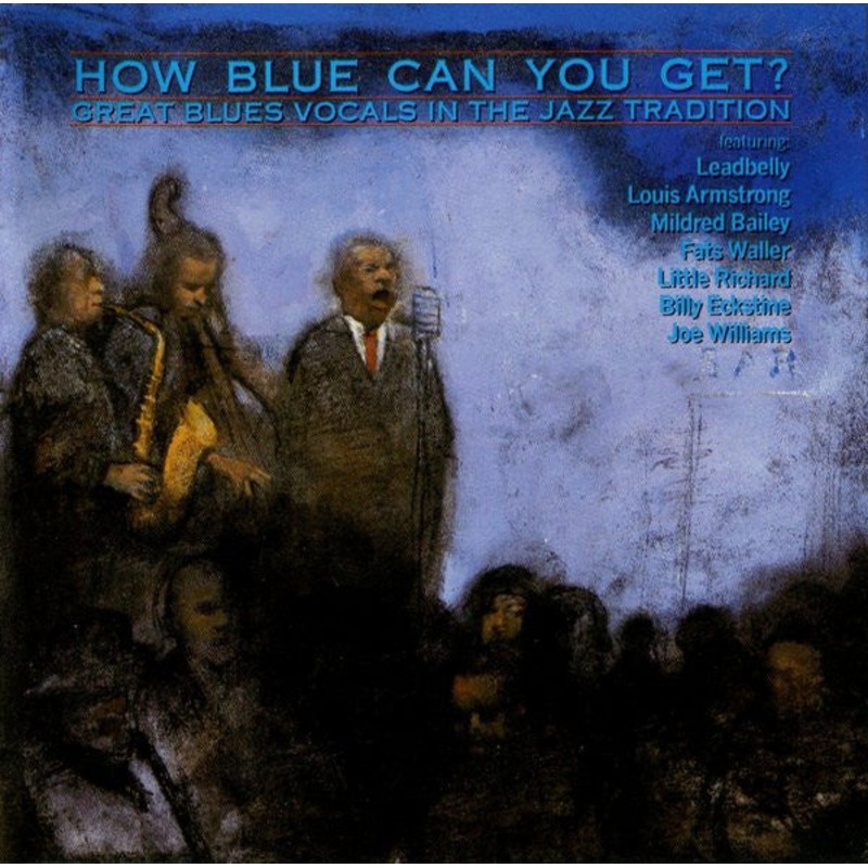 USED CD – Various  How Blue Can You Get? (Great Blues Vocals In The Jazz Tradition)