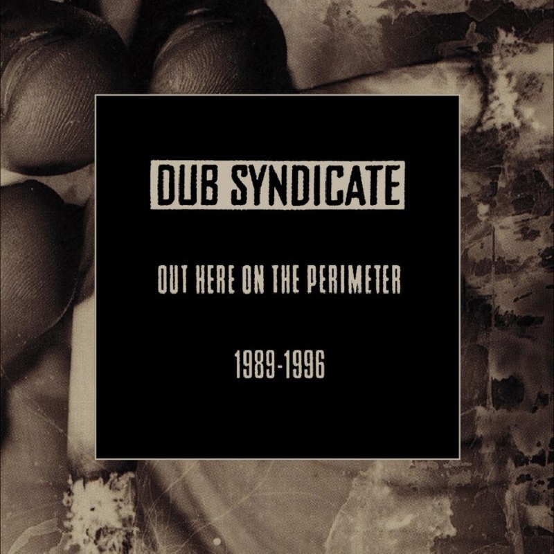 5CD – Dub Syndicate – Out Here On The Perimeter 1989-1996