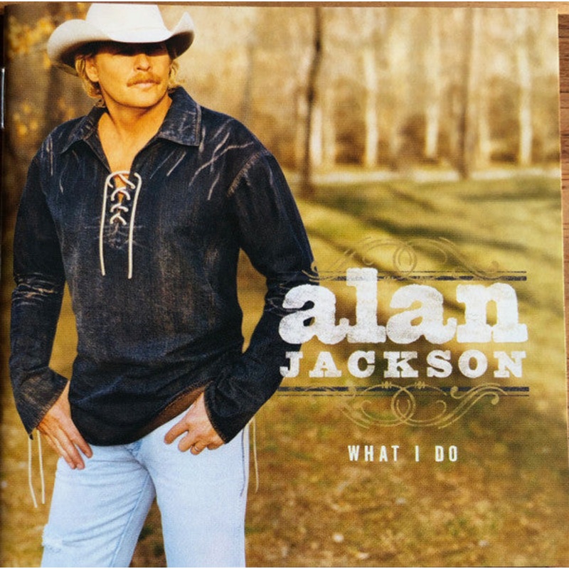 USED CD – Alan Jackson  What I Do