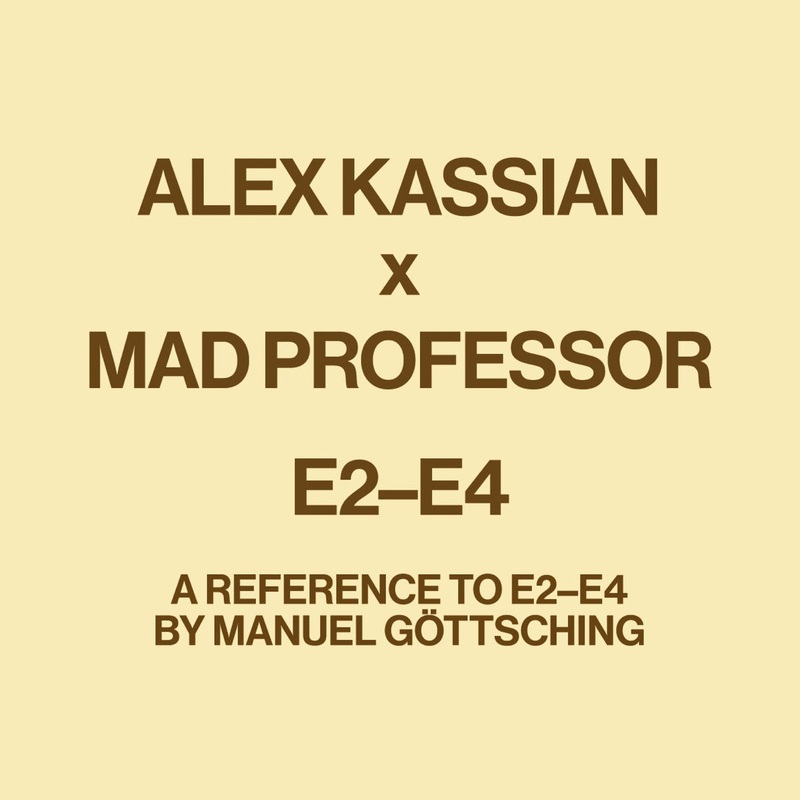 Alex Kassian x Mad Professor – E2E4 A Reference To E2E4 By Manuel Gttsching