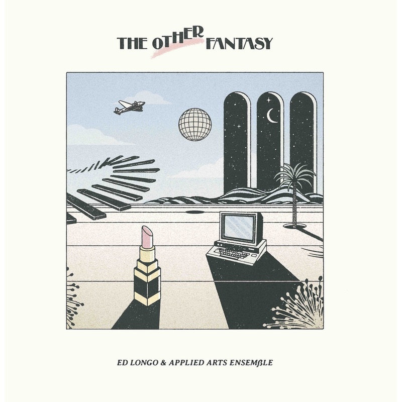 Ed Longo & Applied Arts Ensemble  The Other Fantasy