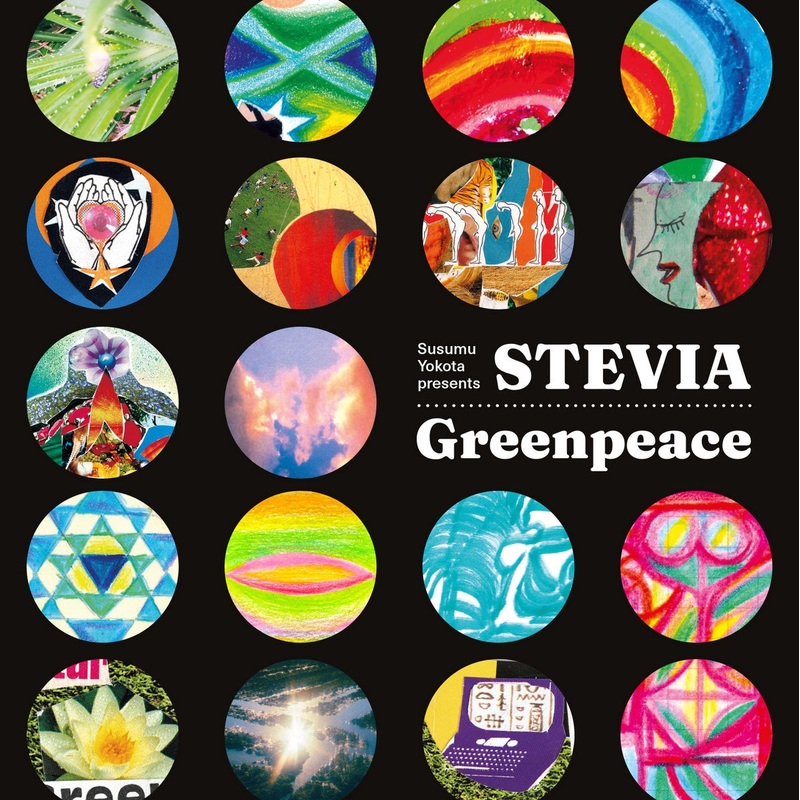 Susumu Yokota Presents Stevia  Greenpeace