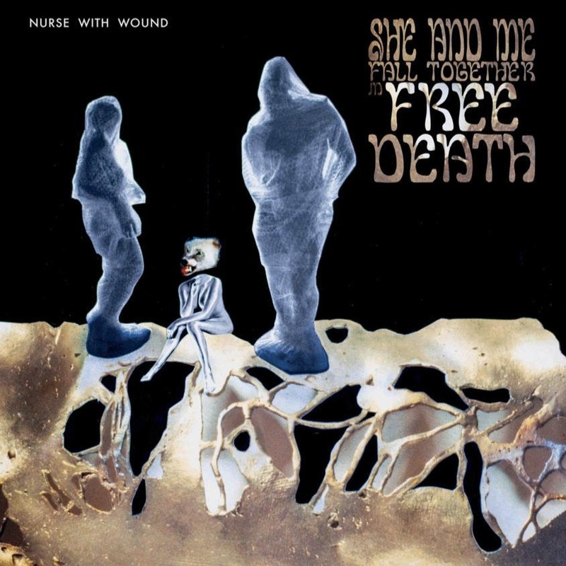 2CD – Nurse With Wound – She and Me Fall Together In Free Death