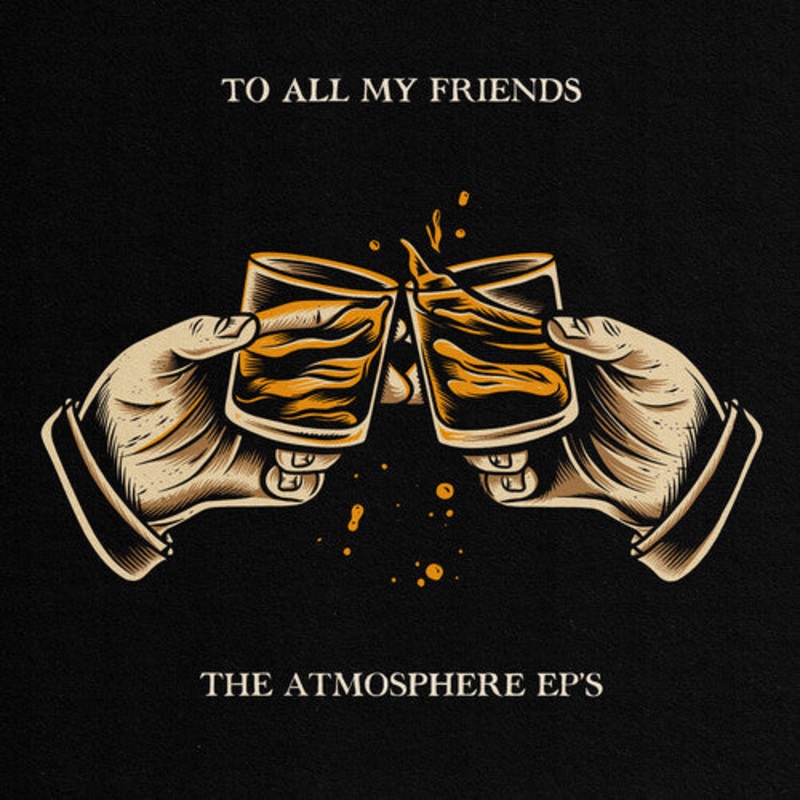 To All My Friends, Blood Makes the Blade Holy: The Atmosphere EP’s