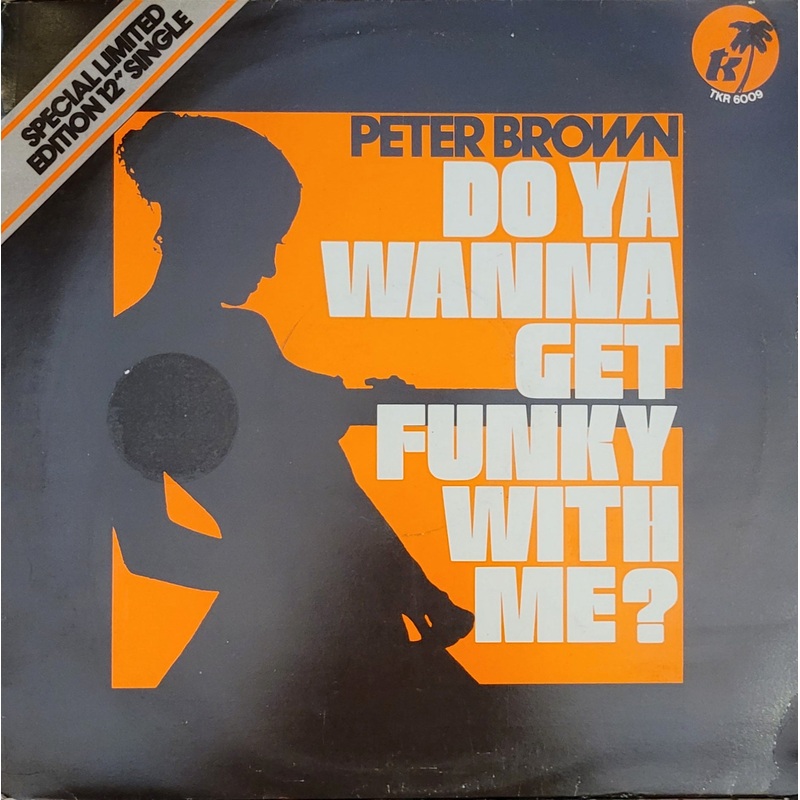 Peter Brown – Do You Wanna Get Funky With Me? 12 Single