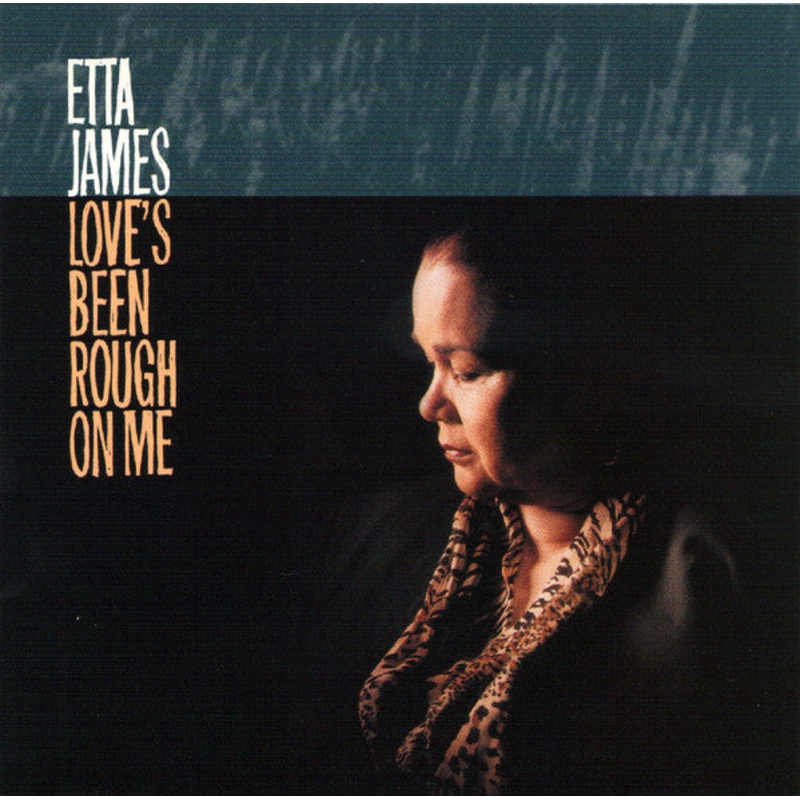 USED CD – Etta James  Love’s Been Rough On Me