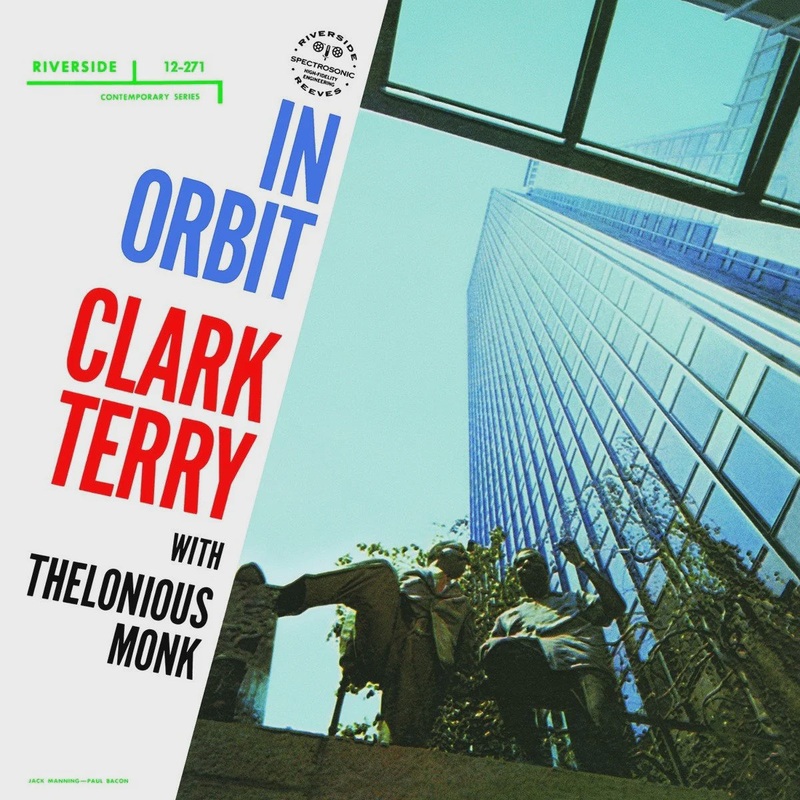 Clark Terry with Thelonious Monk – In Orbit (2024 OJC Mono Reissue)