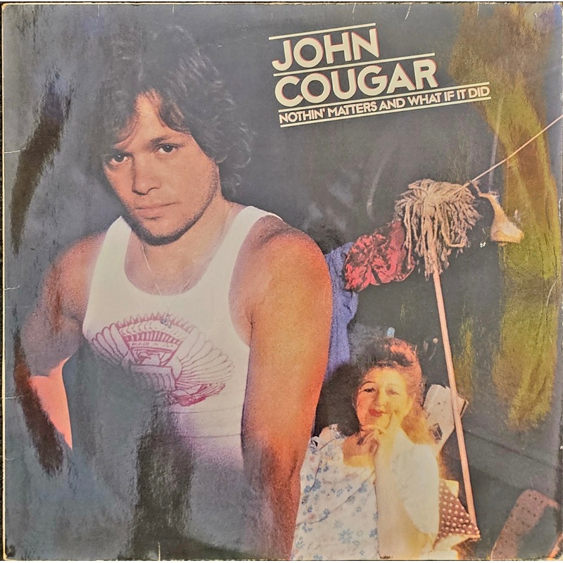 John Cougar – Nothin’ Matters And What If It Did Lp
