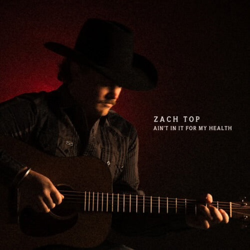 Aint In It For My Health by Zach Top