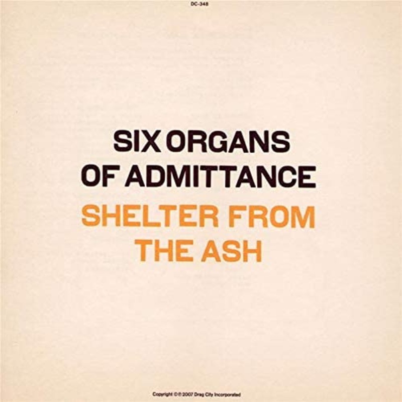 Six Organs Of Admittance – Shelter From The Ash – CD