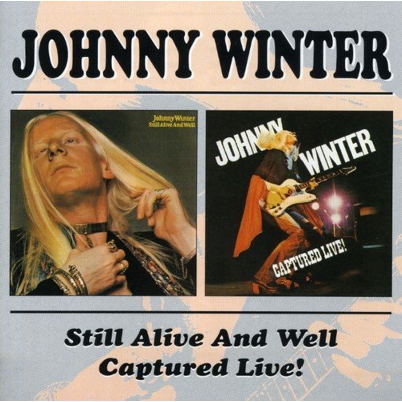 Johnny Winter – Still Alive And Well/Captured Live! 2CD