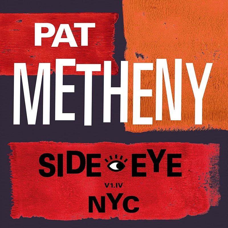 Pat Metheny – Side-Eye NYC V1.IV – CD