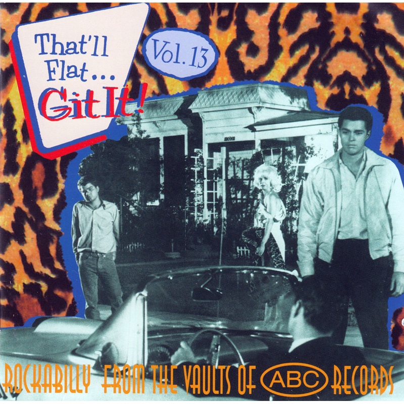 USED CD –  That’ll Flat … Git It! Vol. 13: Rockabilly From The Vaults Of ABC Records