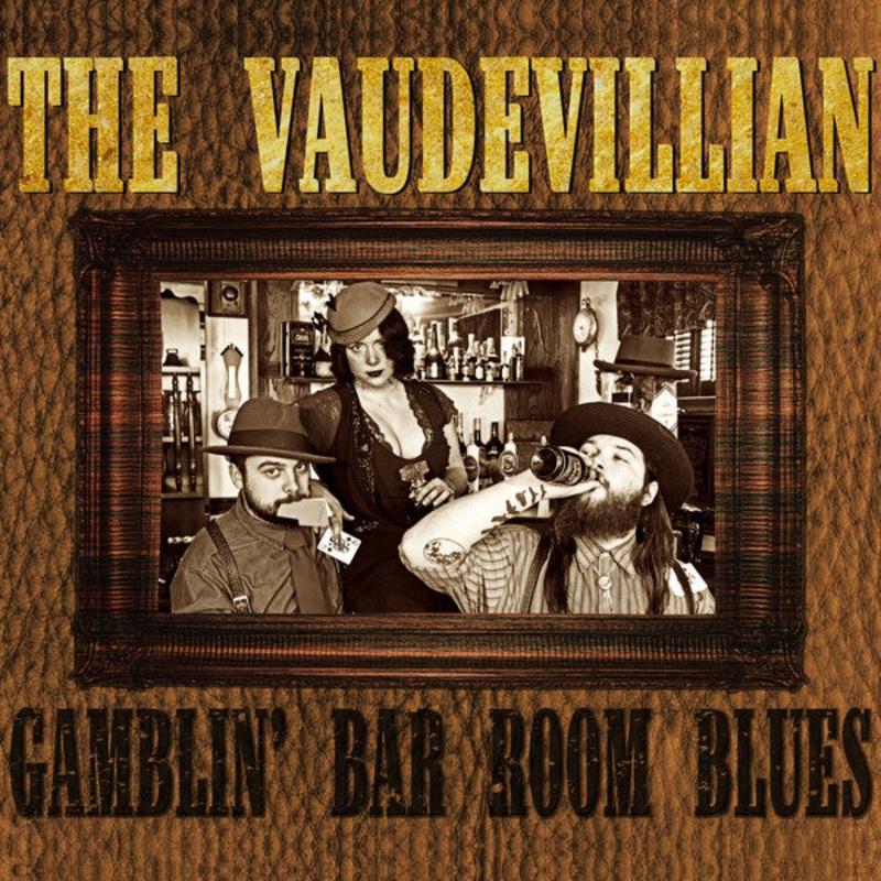 CD – The Vaudevillian – Gamblin’ Bar Room Blues