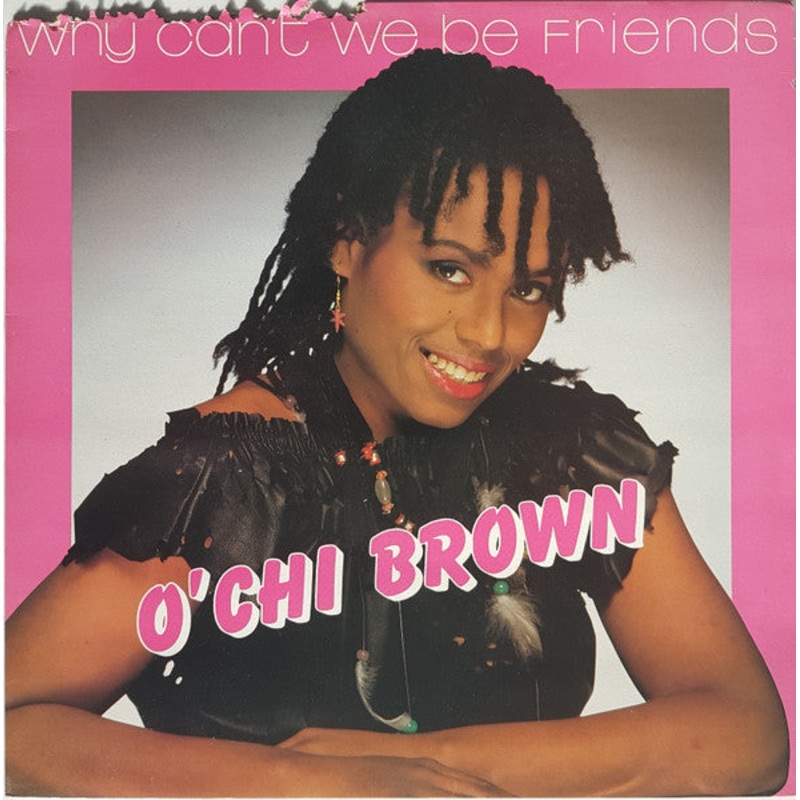 O’Chi Brown – Why Can’t We Be Friends – 12 – Near Mint (NM or M-)