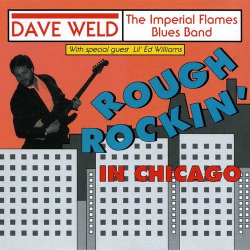 USED CD – Dave Weld, The Imperial Flames Blues Band With Special Guest Lil’ Ed Williams  Rough Rockin’ In Chicago