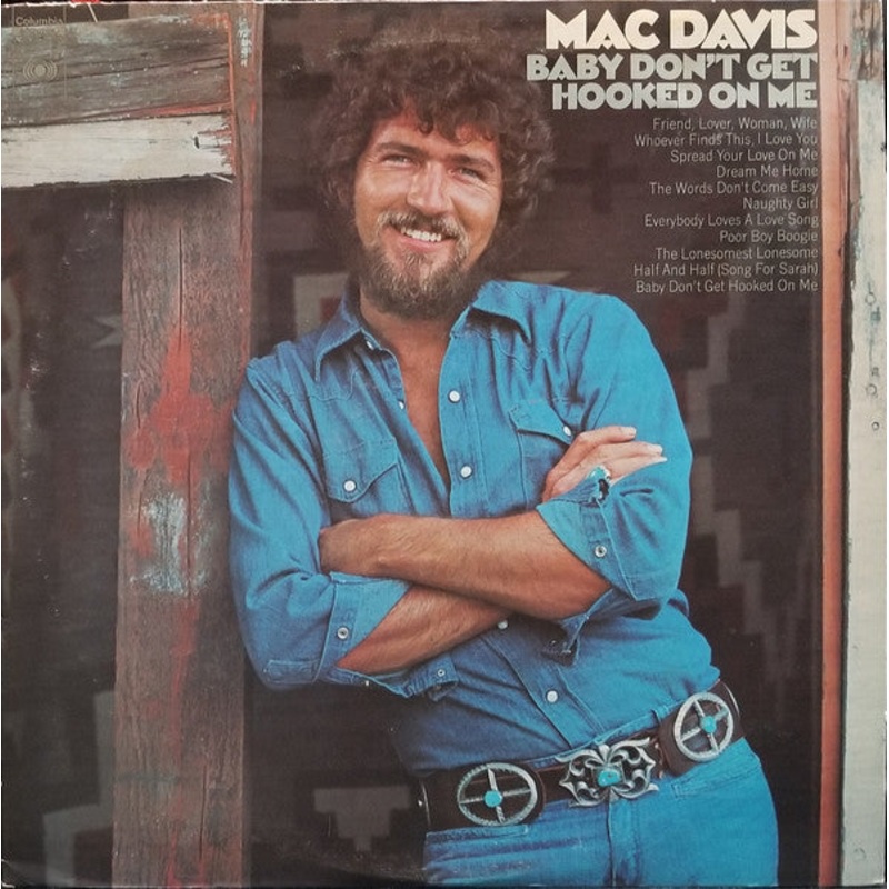 Baby Don’t Get Hooked On Me by Mac Davis
