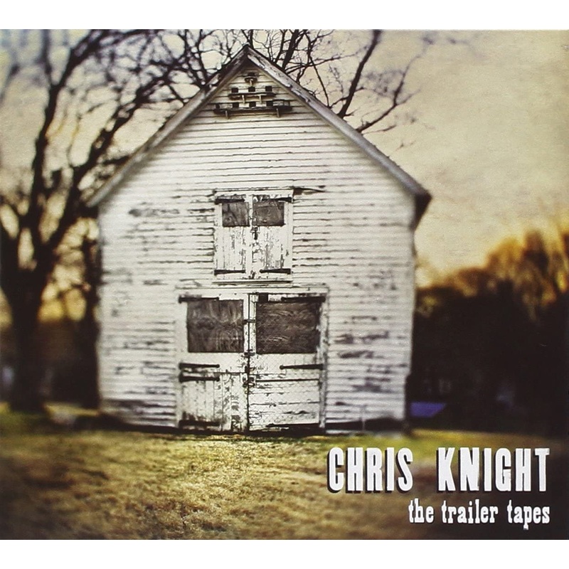 Chris Knight –  The Trailer Tapes – CD