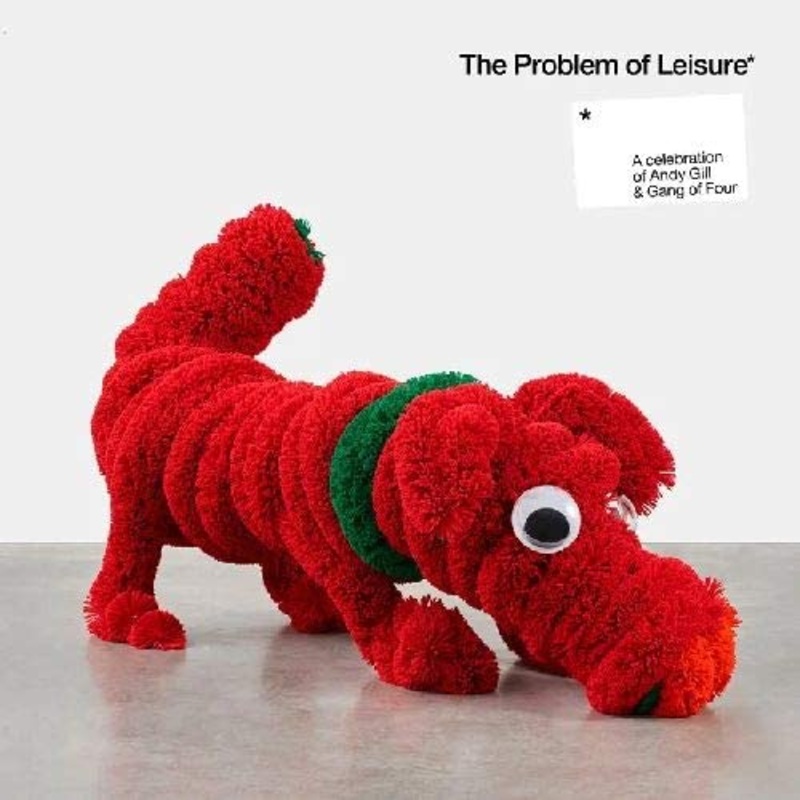 The Problem Of Leisure: A Celebration of Andy Gill and Gang Of Four – 2CD