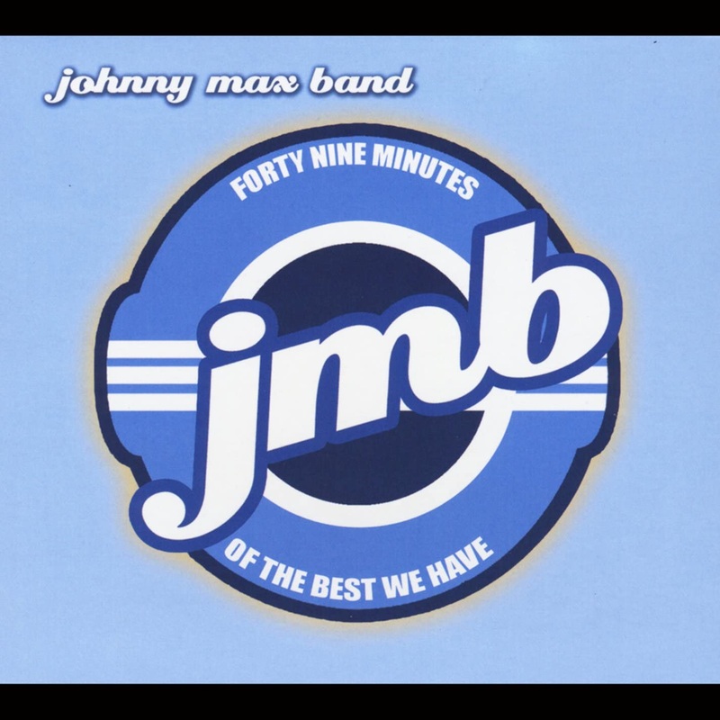 Johnny Max Band  49 Minutes of the Best We Have – USED CD
