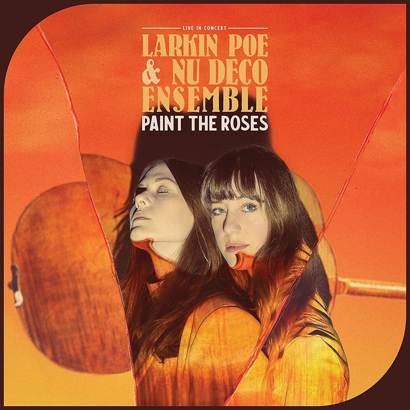 Larkin Poe & Nu Deco Ensemble – Paint The Roses – CD