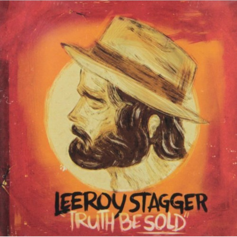 Leeroy Stagger – Truth Be Sold – CD