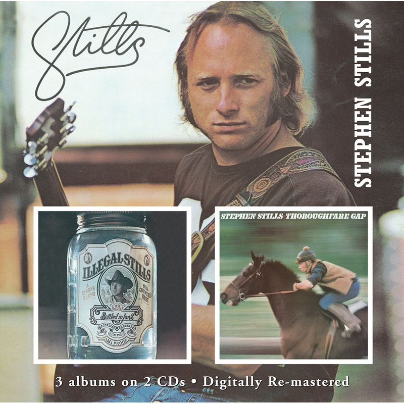 2CD – Stephen Stills – Stills / Illegal Stills / Thoroughfare Gap