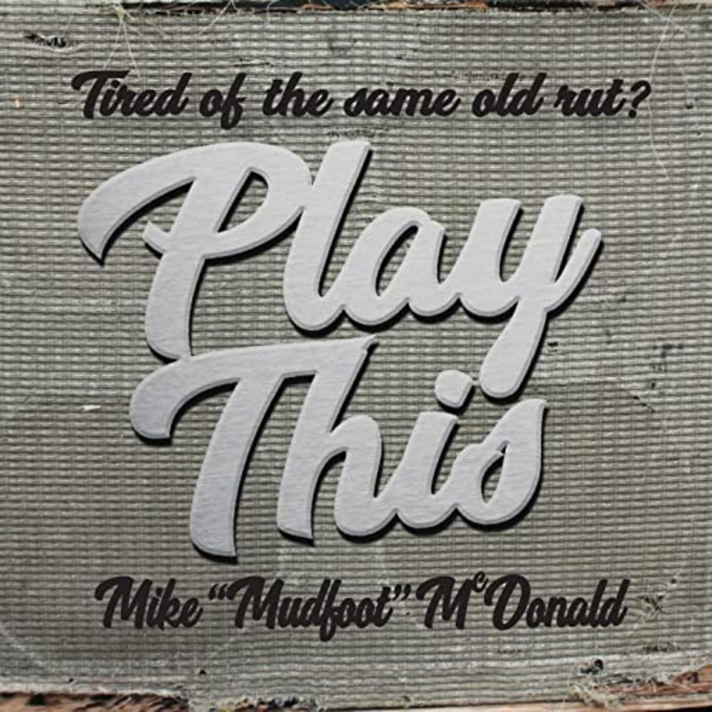 Mike Mudfoot McDonald – Tired Of The Same Old Rut? Play This – CD