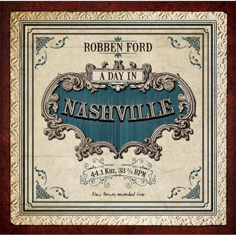 Robben Ford – A Day In Nashville – CD